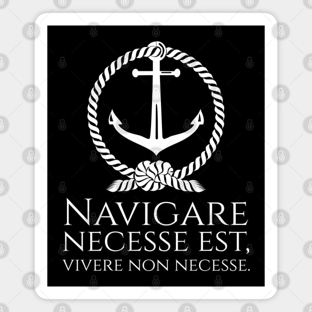 Navigare Necesse Est, Vivere Non Necesse - Nautical Latin Quote Magnet by Styr Designs